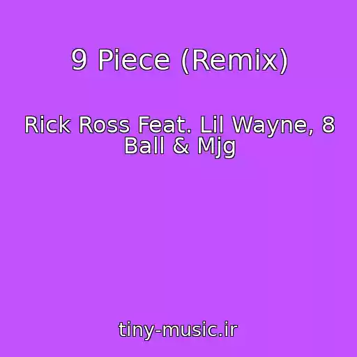 کاور آهنگ 9 Piece (Remix) از Rick Ross Feat. Lil Wayne, 8 Ball & Mjg