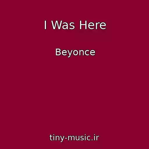 کاور آهنگ I Was Here از Beyonce