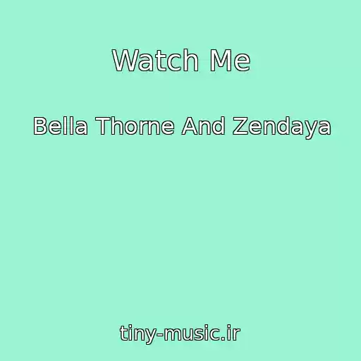 کاور آهنگ Watch Me از Bella Thorne And Zendaya