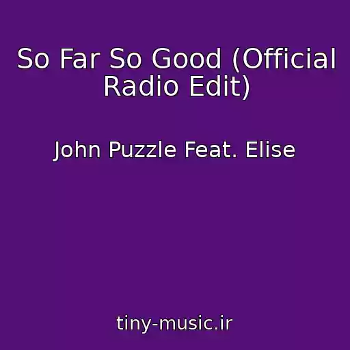 کاور آهنگ So Far So Good (Official Radio Edit) از John Puzzle Feat. Elise