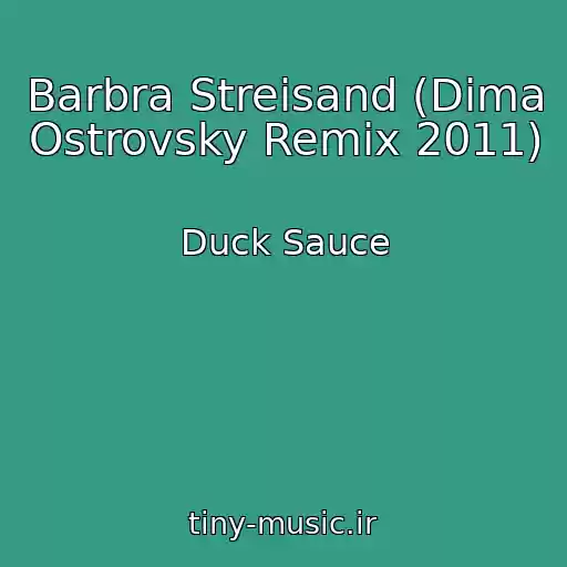 کاور آهنگ Barbra Streisand (Dima Ostrovsky Remix 2011) از Duck Sauce