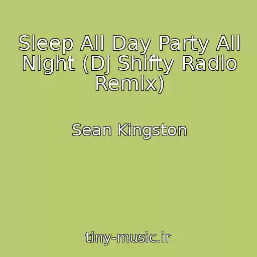 کاور آهنگ Sleep All Day Party All Night (Dj Shifty Radio Remix) از Sean Kingston