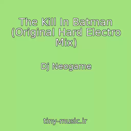 کاور آهنگ The Kill In Batman (Original Hard Electro Mix) از Dj Neogame
