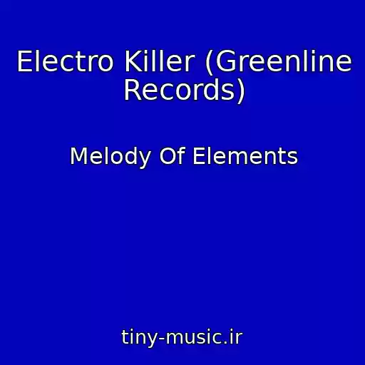کاور آهنگ Electro Killer (Greenline Records) از Melody Of Elements