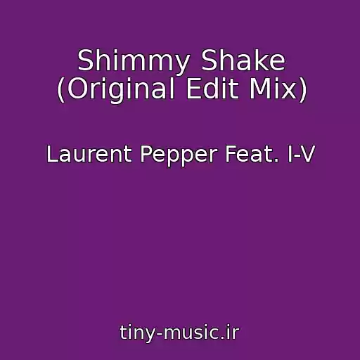 کاور آهنگ Shimmy Shake (Original Edit Mix) از Laurent Pepper Feat. I-V