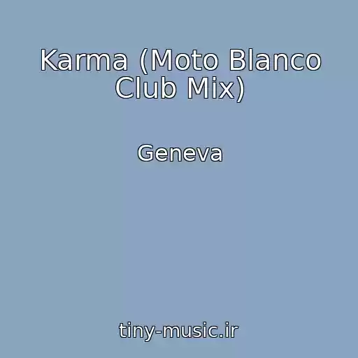 کاور آهنگ Karma (Moto Blanco Club Mix) از Geneva