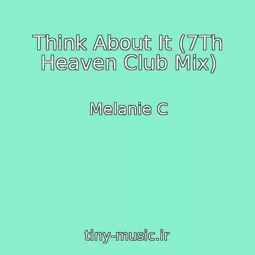 کاور آهنگ Think About It (7Th Heaven Club Mix) از Melanie C