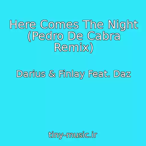 کاور آهنگ Here Comes The Night (Pedro De Cabra Remix) از Darius & Finlay Feat. Daz