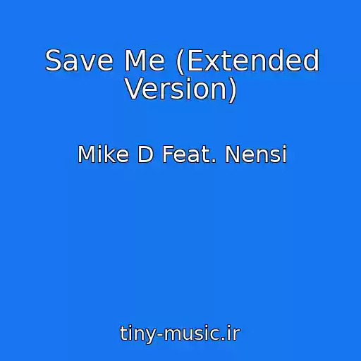 کاور آهنگ Save Me (Extended Version) از Mike D Feat. Nensi
