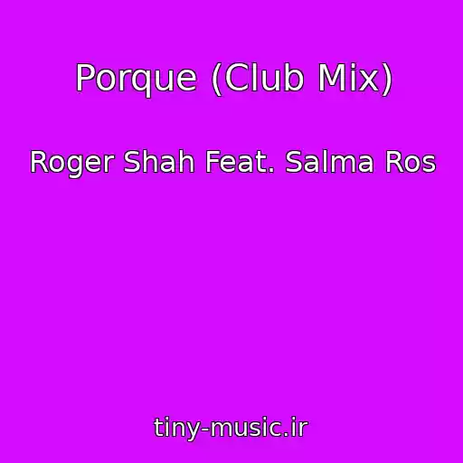 کاور آهنگ Porque (Club Mix) از Roger Shah Feat. Salma Ros
