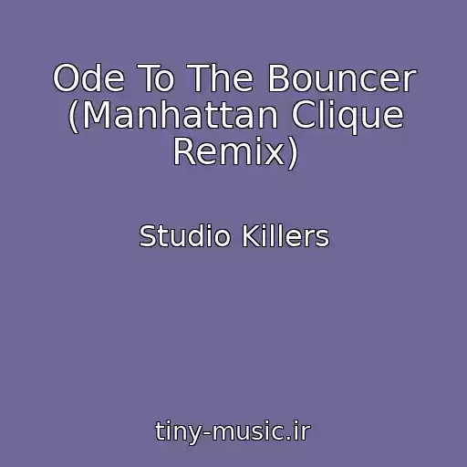 کاور آهنگ Ode To The Bouncer (Manhattan Clique Remix) از Studio Killers