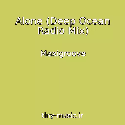 کاور آهنگ Alone (Deep Ocean Radio Mix) از Maxigroove