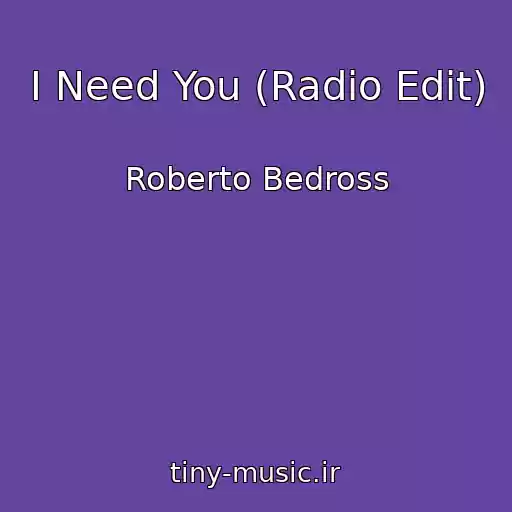 کاور آهنگ I Need You (Radio Edit) از Roberto Bedross