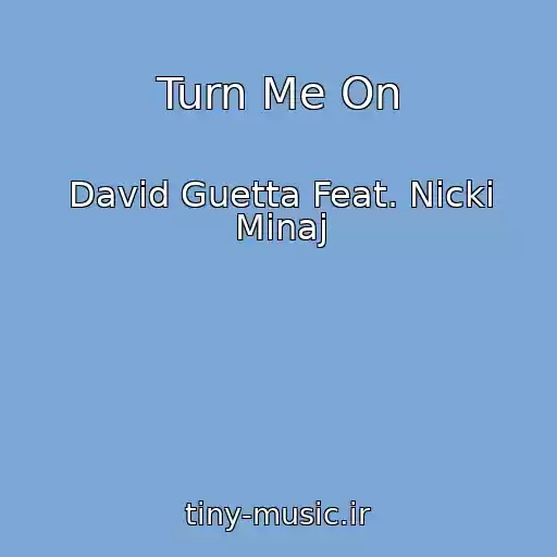 کاور آهنگ Turn Me On از David Guetta Feat. Nicki Minaj