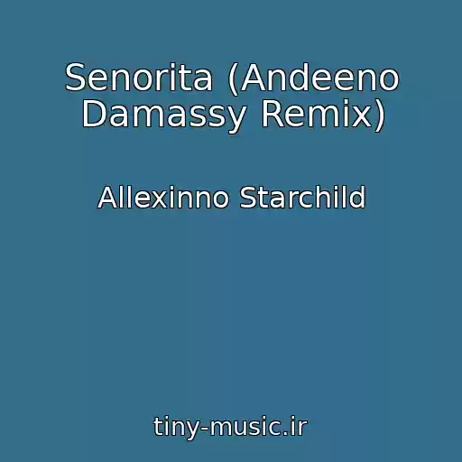 کاور آهنگ Senorita (Andeeno Damassy Remix) از Allexinno Starchild