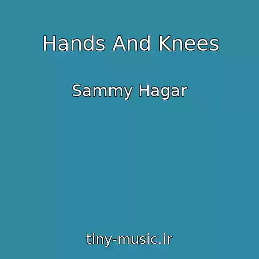 کاور آهنگ Hands And Knees از Sammy Hagar