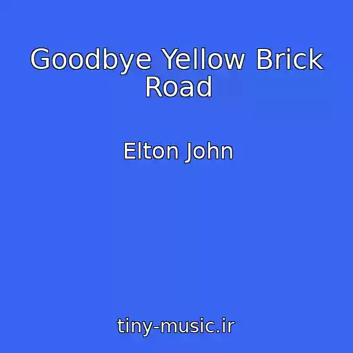 کاور آهنگ Goodbye Yellow Brick Road از Elton John