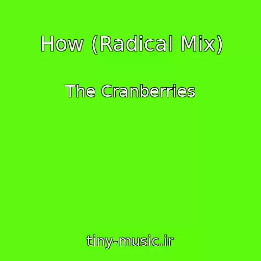 کاور آهنگ How (Radical Mix) از The Cranberries