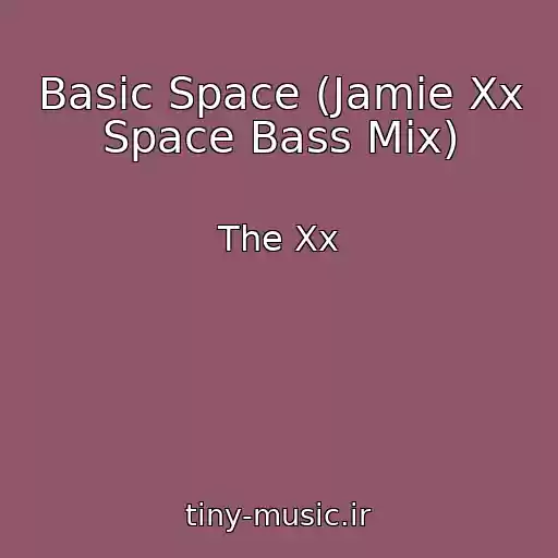 کاور آهنگ Basic Space (Jamie Xx Space Bass Mix) از The Xx