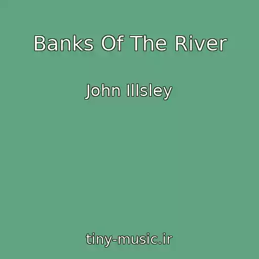 کاور آهنگ Banks Of The River از John Illsley