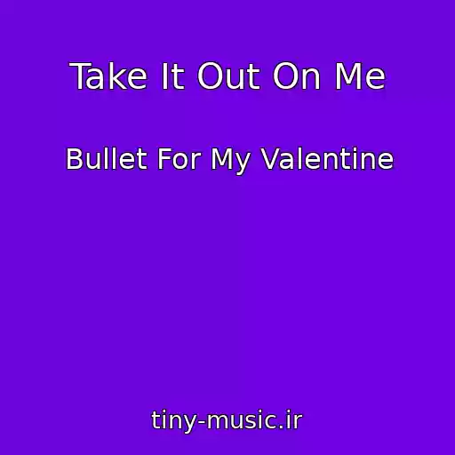 کاور آهنگ Take It Out On Me از Bullet For My Valentine