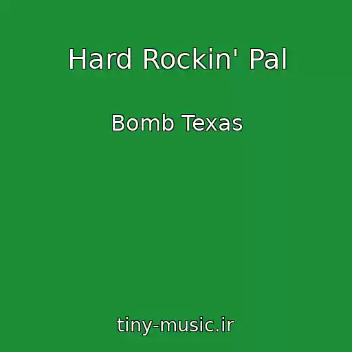 کاور آهنگ Hard Rockin' Pal از Bomb Texas