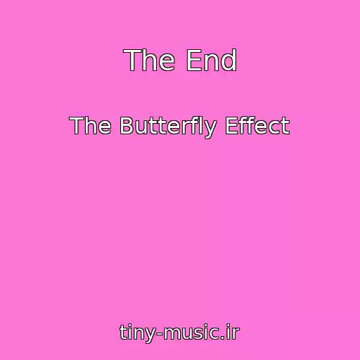 کاور آهنگ The End از The Butterfly Effect