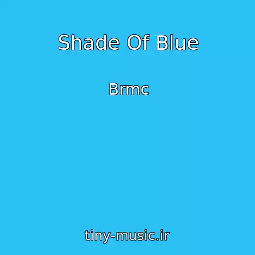 کاور آهنگ Shade Of Blue از Brmc