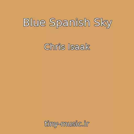 کاور آهنگ Blue Spanish Sky از Chris Isaak