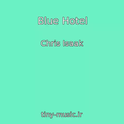 کاور آهنگ Blue Hotel از Chris Isaak