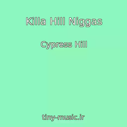 کاور آهنگ Killa Hill Niggas از Cypress Hill