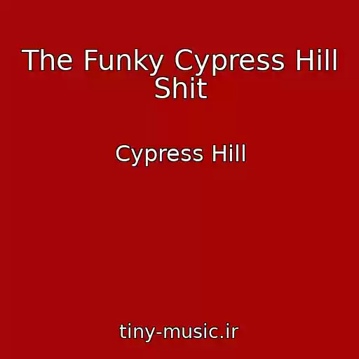 کاور آهنگ The Funky Cypress Hill Shit از Cypress Hill