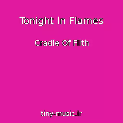 کاور آهنگ Tonight In Flames از Cradle Of Filth