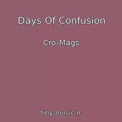 کاور آهنگ Days Of Confusion از Cro-Mags