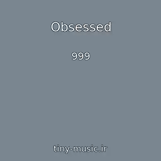 کاور آهنگ Obsessed از 999
