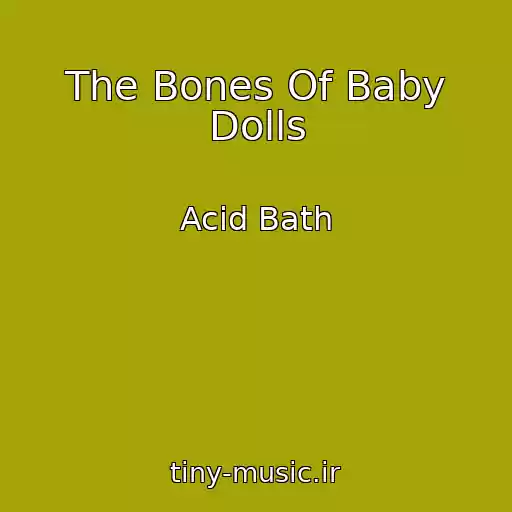 کاور آهنگ The Bones Of Baby Dolls از Acid Bath