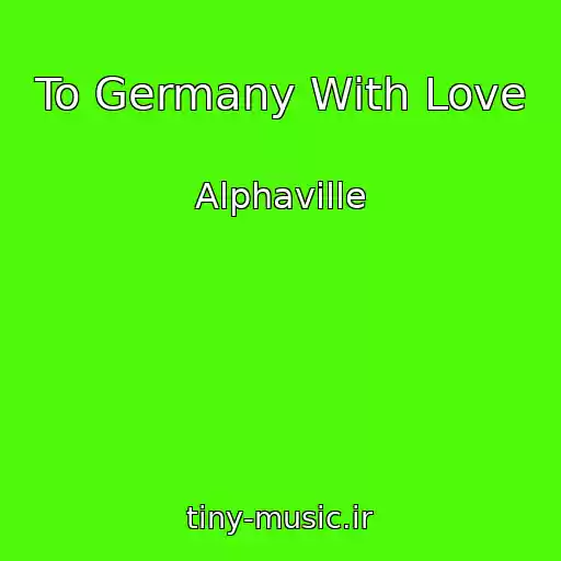 کاور آهنگ To Germany With Love از Alphaville