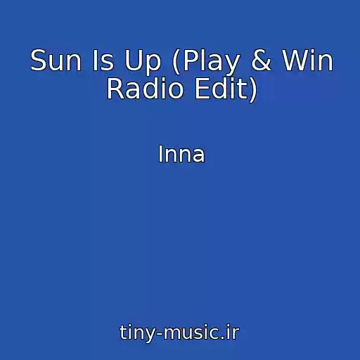 کاور آهنگ Sun Is Up (Play & Win Radio Edit) از Inna