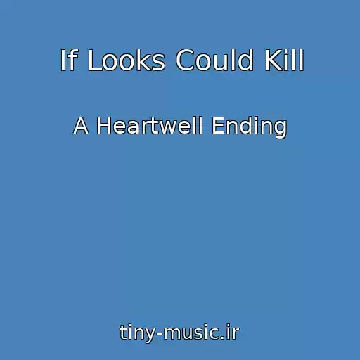 کاور آهنگ If Looks Could Kill از A Heartwell Ending