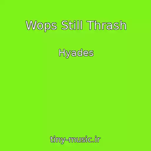 کاور آهنگ Wops Still Thrash از Hyades