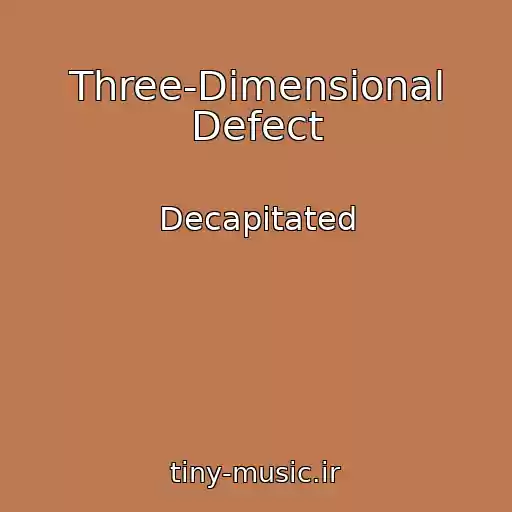 کاور آهنگ Three-Dimensional Defect از Decapitated