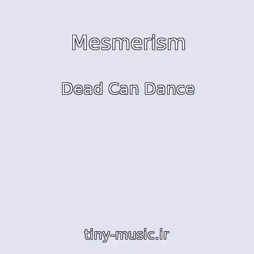 کاور آهنگ Mesmerism از Dead Can Dance