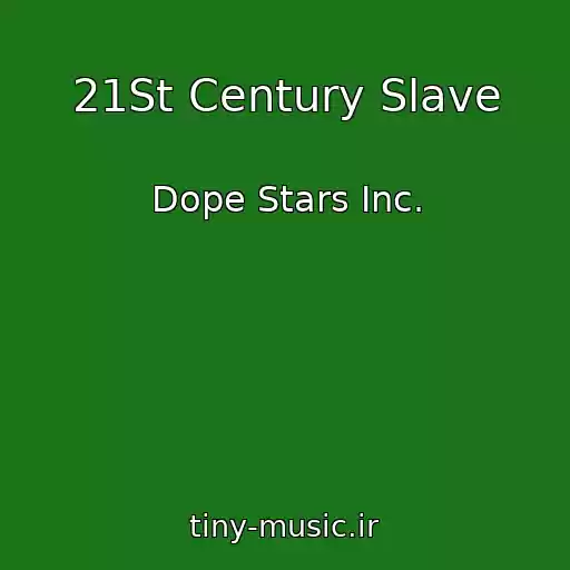 کاور آهنگ 21St Century Slave از Dope Stars Inc.