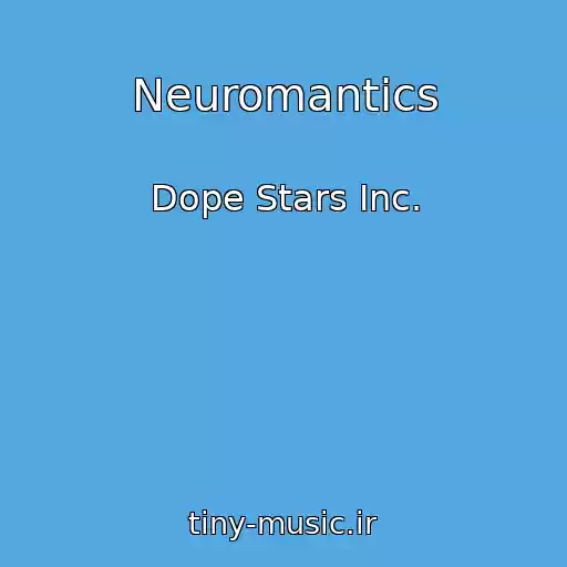 کاور آهنگ Neuromantics از Dope Stars Inc.