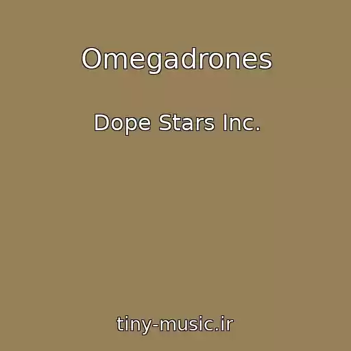 کاور آهنگ Omegadrones از Dope Stars Inc.