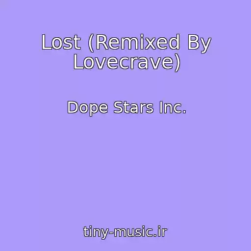 کاور آهنگ Lost (Remixed By Lovecrave) از Dope Stars Inc.