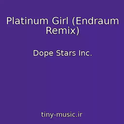 کاور آهنگ Platinum Girl (Endraum Remix) از Dope Stars Inc.