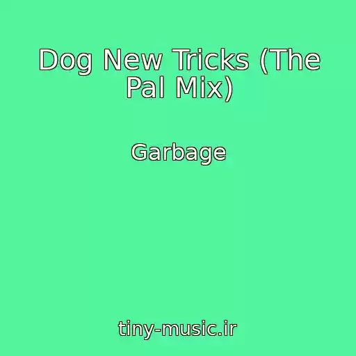 کاور آهنگ Dog New Tricks (The Pal Mix) از Garbage