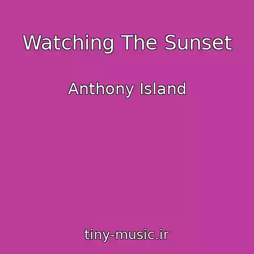 کاور آهنگ Watching The Sunset از Anthony Island