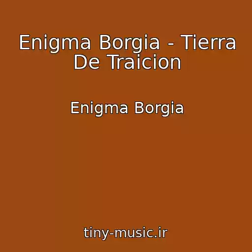 کاور آهنگ Enigma Borgia - Tierra De Traicion از Enigma Borgia